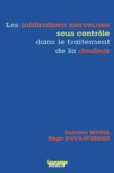 Damien Morel et Régis Duvauferrier - Les Infiltrations Nerveuses Sous Controle Dans Le Traitement De La Douleur.