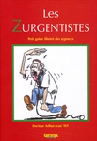 Arthur-Jean Tist - Les Zurgentistes - Petit guide illustré des urgences.