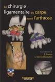 Emmanuel Camus et L. Van Overstraen - La chirurgie ligamentaire du carpe avant l'arthrose. 2 DVD