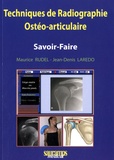 Maurice Rudel et Jean-Denis Laredo - Techniques de radiographie ostéo-articulaire - Savoir-faire.