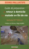 Nathalie Pettoello - Guide de préparation du retour à domicile d'un malade en fin de vie.