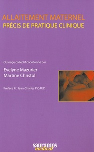 Evelyne Mazurier et Martine Christol - Allaitement maternel - Précis de pratique clinique.