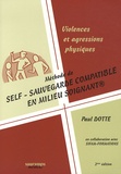 Paul Dotte - Violences et agressions physiques : Méthode de self-sauvegarde compatible en milieu soignant.