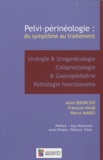 Alain Bourcier et François Haab - Pelvi-périnéologie : du symptôme au traitement.