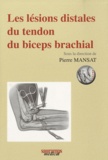 Pierre Mansat - Les lésions distales du tendon du biceps brachial.