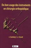  Castaing et  Favard - Du bon usage des instruments en chirurgie orthopedique 2e edition.