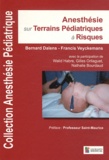 Bernard Dalens et Francis Veyckemans - Anesthésie sur terrains pédiatriques à risques - Tome 3.