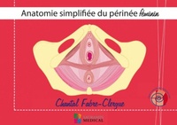 Chantal Fabre-Clergue - Anatomie simplifiée du périnée féminin.