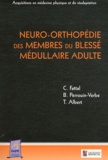 Charles Fattal et Brigitte Perrouin-Verbe - Neuro-orthopédie des membres du blessé médullaire adulte.