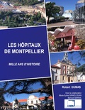 Robert Dumas - Les hôpitaux de Montpellier - Mille ans d'histoire.