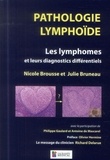 Nicole Brousse et Julie Bruneau - Pathologie lymphoïde - Les lymphomes et leurs diagnostics différentiels.