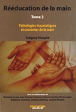 Grégory Mesplié - Rééducation de la main - Tome 2, Pathologies traumatiques et courantes de la main.