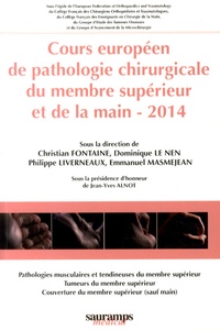 Christian Fontaine et Dominique Le Nen - Cours européen de pathologie chirurgicale du membre supérieur et de la main.