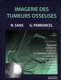 Nicolas Sans et Geoffroy Perroncel - Imagerie des tumeurs osseuses.