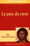 Bernard Ducruet - La Paix Du Coeur Selon Saint Benoit. 3eme Edition.