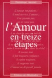 Dominique Auzenet - L'Amour En Treize Etapes. Pour Une Conversion De Nos Attitudes Par La Meditation De La Parole De Dieu.