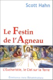 Scott Hahn - Le Festin de l'Agneau - L'Eucharistie, le Ciel sur la Terre.