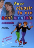 Jean-Benoît Casterman - Pour réussir ta vie sentimentale et sexuelle.