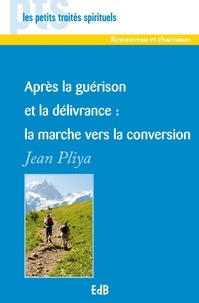 Jean Pliya - Après la guérison et la délivrance : la marche vers la conversion.