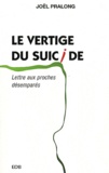 Joël Pralong - Le vertige du suicide - Lettre aux proches désemparés.