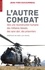 Jean-Yves Ducourneau - L'autre combat - Vers une reconstruction humaine des militaires blessés, des sans-abri, des prisonniers.