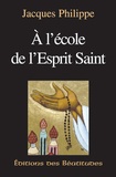 Jacques Philippe - A l'école de l'Esprit Saint.