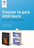 Philippe Jacques - Touver la paix intérieure. 1 CD audio MP3