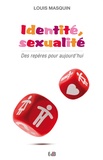 Louis Masquin - Identité et sexualité - Des répères pour aujourd'hui.