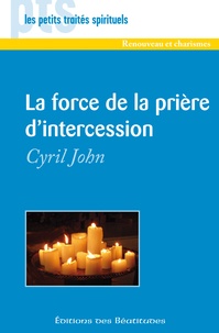 Cyril John - La force de la prière d'intercession.