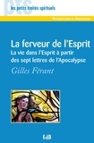 Gilles Férant - La ferveur de l'Esprit - La vie dans l'Esprit à partir des sept lettres de l'Apocalyse.