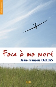 Jean-François Callens - Face à ma mort.