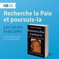 Jacques Philippe et Etienne Dahler - Recherche la paix et poursuis-la - Petit traité sur la paix du coeur.