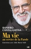Raniero Cantalamessa et Aldo Maria Valli - Ma vie au service de la Parole - Entretiens avec Aldo Maria Valli.