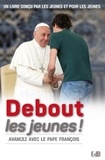Sophie de Moustier et  Pape François - Debout les jeunes ! - Avancez avec le Pape François.
