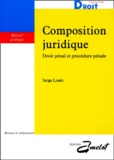 Serge Loaëc - Composition Juridique. Droit Penal Et Procedure Penale.