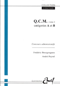 Frédéric Bourgougnon et André Peyrol - Qcm. Tome 2, Categories A Et B, Concours Administratifs.