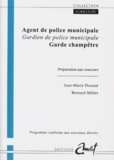 Bernard Millet et Jean-Marie Durand - Agent de police municipale, gardien de police municipale, garde champêtre - Préparation au concours.