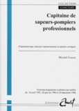Michel Lucas - Capitaine Des Sapeurs-Pompiers Professionnels. Preparation Aux Concours Interne/Externe Et Annales Corrigees.