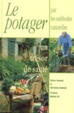 Christian Dudouet et Victor Renaud - Le Potager Par Les Methodes Naturelles, Un Tresor De Sante.