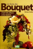 Monique Gautier - Le Livre Du Bouquet.