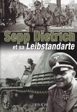 Thomas Fischer - Sepp Dietrich et sa Leibstandarte.