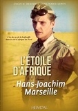 Colin-D Heaton et Anne-Marie Lewis - L'Etoile d'Afrique - L'histoire de Hans Joachim Marseille.