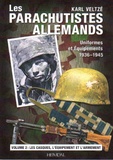 Karl Veltzé - Les parachutistes allemands - Uniformes et équipements, 1936-1945 - Volume 2, Les casques, l'équipement et l'armement.