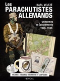 Karl Veltzé - Les parachutistes allemands, uniformes et équipements 1936-1945 - Volume 3, Insignes, documents et campagnes.