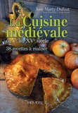 Josy Marty-Dufaut - La cuisine médievale du Ve au XVe siècle - 38 recettes à réaliser.