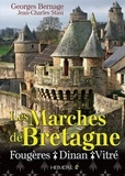 Georges Bernage et Jean-Charles Stasi - Les Marches de Bretagne - Fougères, Dinan, Vitré.