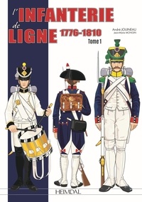 André Jouineau - L'infanterie de ligne - Tome 1 (1776-1810).