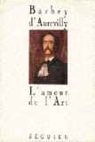 Jules Barbey d'Aurevilly - L'amour de l'art.