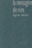 Agnès Verlet - La messagère de rien.