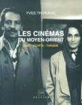 Yves Thoraval - Les Cinemas Du Moyen-Orient. Iran, Egypte, Turquie.